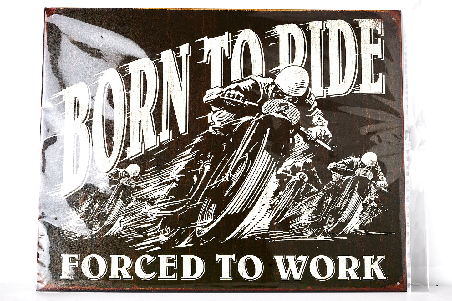 Born to Ride; Forced to Work Tin Sign