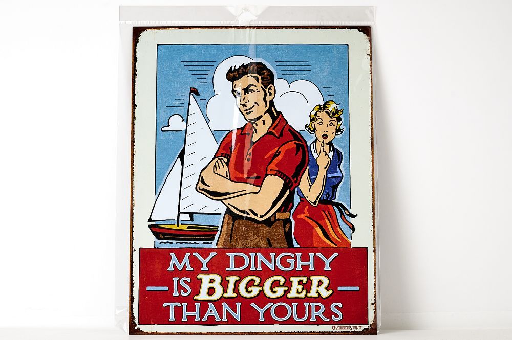 "My Dinghy is Bigger Than Yours"  Sign